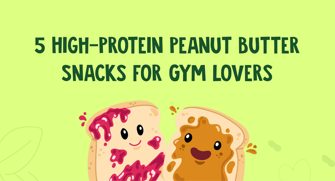 5 High-Protein Peanut Butter Snacks for Gym Lovers
