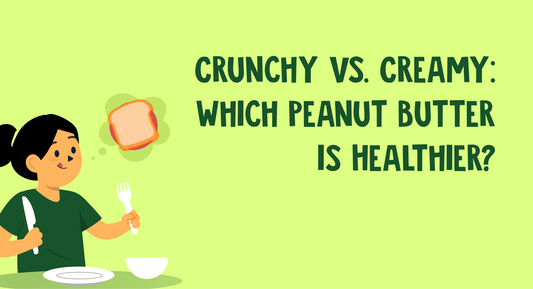 Crunchy vs. Creamy: Which Peanut Butter is Healthier?